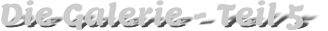 Die Galerie - Teil 5