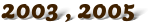 2003 , 2005