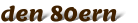 den 80ern